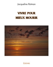 Vivre pour mieux mourir