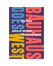 Bauhaus Goes West: Modern...