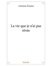 La vie que je n'ai pas rêvée