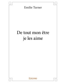 De tout mon être je les aime