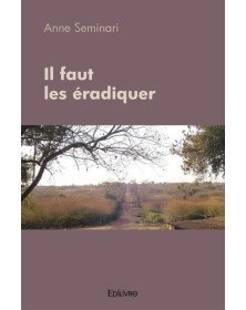 Il faut les éradiquer