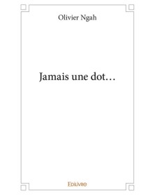 Jamais une dot...