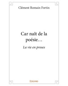 Car naît de la poésie…