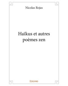 Haïkus et autres poèmes zen
