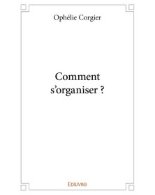 Comment s'organiser ?