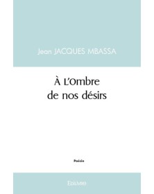 à l'ombre de nos désirs
